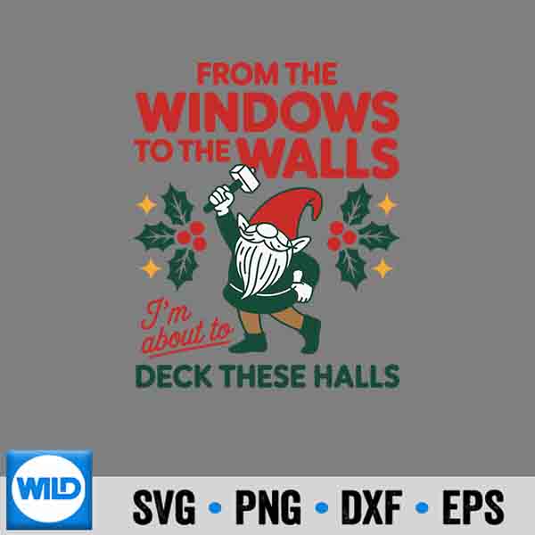 From The Windows To The Walls Im About To Deck These Halls Silhouette SVG PNG 7 FromTheWindowsToTheWallsImAboutToDeckTheseHalls 1