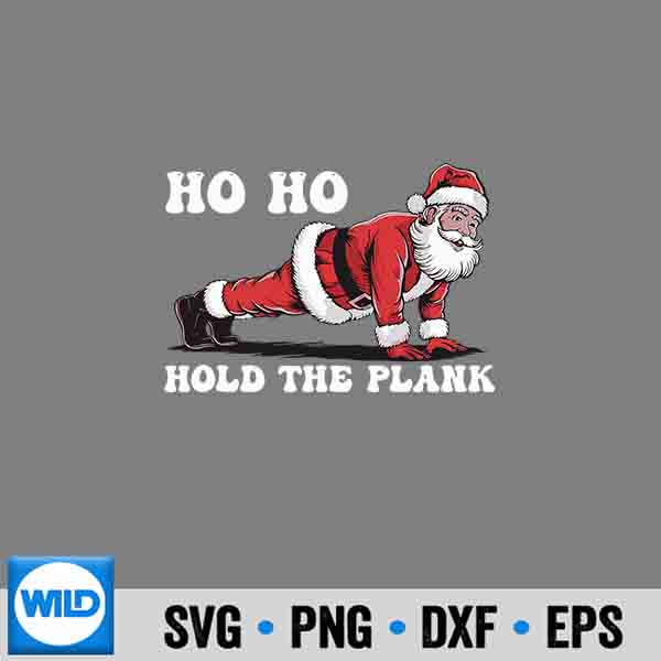 Ho Ho Hold The Plank Santa Workout Christmas Gym SVG PNG Digital Design 7 HoHoHoldThePlankSantaWorkoutChristmasGym