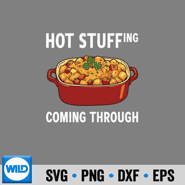 Hot Stuffing Coming Through Thanksgiving Dinner Pun Family Vector Design 7 HotStuffingComingThroughThanksgivingDinnerPunFamily