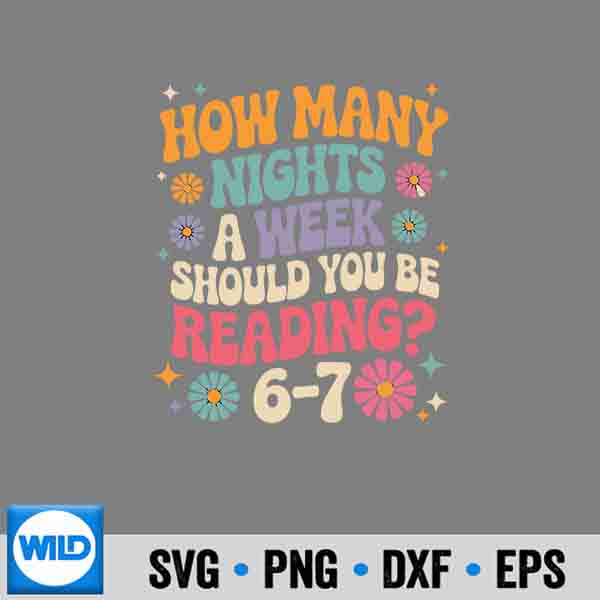 How Many Night A Week Should You Be Reading 67 Meme Teacher PNG SVG for Cricut 6 HowManyNightAWeekShouldYouBeReading67MemeTeacher
