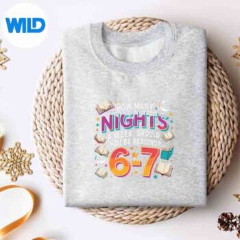 How Many Nights Reading 67 Meme Six Seven Teacher 6 7 Silhouette SVG PNG 4 HowManyNightsReading67MemeSixSevenTeacher67sweater