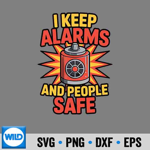 I Keep Alarms And People Safe Fire Alarm Technician Digital Design 7 IKeepAlarmsAndPeopleSafeFireAlarmTechnician