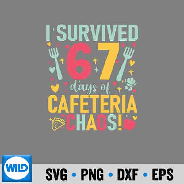 I Survived 67 Days Of Cafeteria Chaos Lunch Lady Staff Squad Vector Design 6 ISurvived67DaysOfCafeteriaChaosLunchLadyStaffSquad
