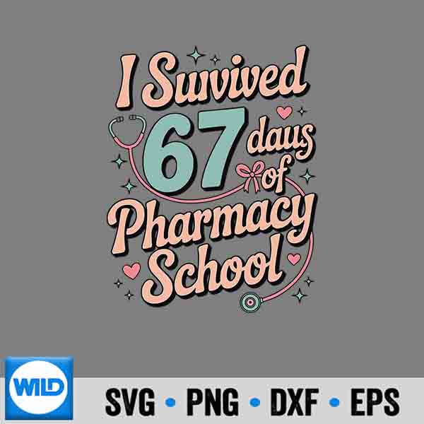 I Survived 67 Days Of Pharmacy School Students Teachers SVG Cut File 6 ISurvived67DaysOfPharmacySchoolStudentsTeachers
