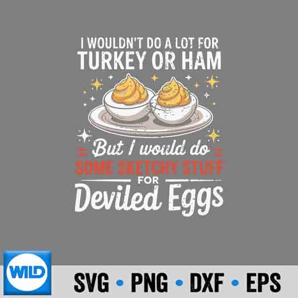 I Wouldnt Do A Lot For Turkey Or Ham Silly Egg Meme Quote Digital Design 7 IWouldntDoALotForTurkeyOrHamSillyEggMemeQuote