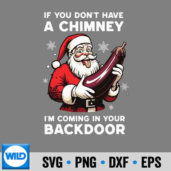 If You Dont Have A Chimney Im Coming In Your Backdoor PNG SVG for Cricut 7 IfYouDontHaveAChimneyImComingInYourBackdoor