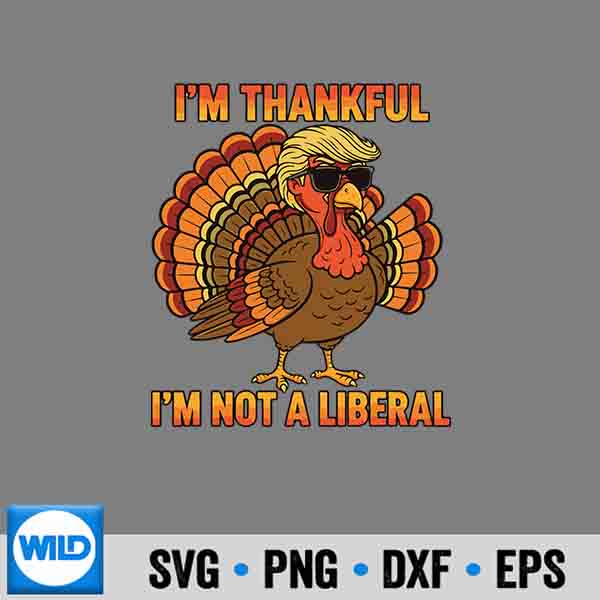 Im Thankful Im Not A Liberal Trump Thanksgiving Turkey SVG PNG Digital Design 7 ImThankfulImNotALiberalTrumpThanksgivingTurkey