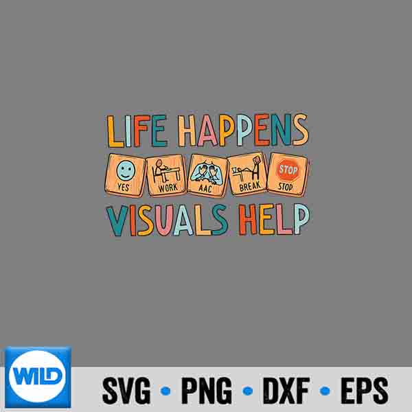 Life Happens Visuals Help Special Education Teacher Aide PNG SVG for Cricut 6 LifeHappensVisualsHelpSpecialEducationTeacherAide