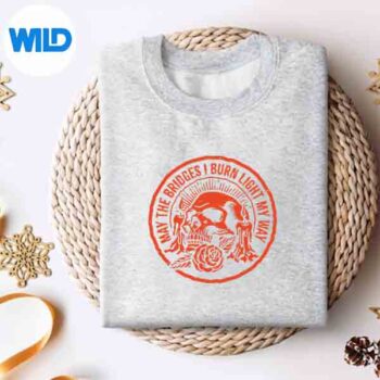 May The Bridges I Burn Light My Way SVG PNG Download 4 MayTheBridgesIBurnLightMyWaysweater