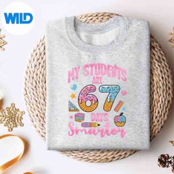 My Students Are 67 Days Smarter Teacher 6 7 Meme Design for Cricut 4 MyStudentsAre67DaysSmarterTeacher67Memesweater
