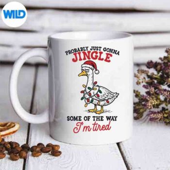 Probably Just Gonna Jingle Some Of The Way Im Tired Silhouette SVG PNG 5 ProbablyJustGonnaJingleSomeOfTheWayImTiredmug 2