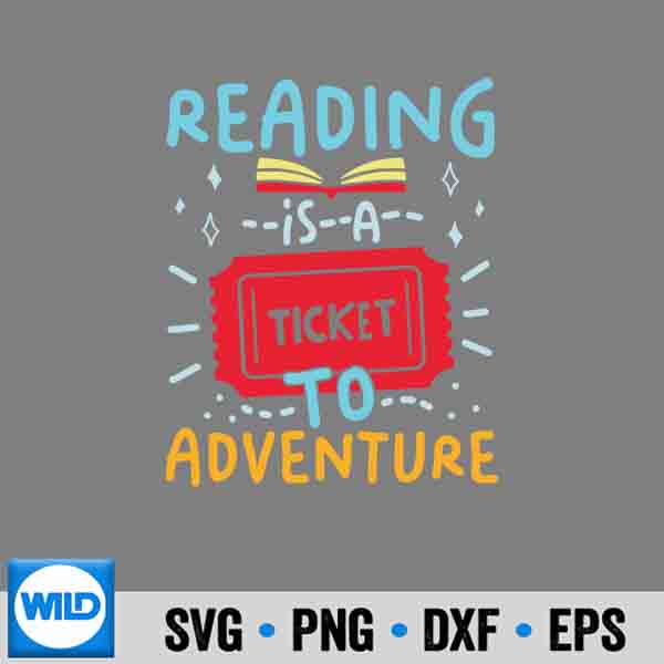 Reading Is A Ticket To Adventure Fun Book Lovers Fun Design for Cricut 7 ReadingIsATicketToAdventureFunBookLoversFun