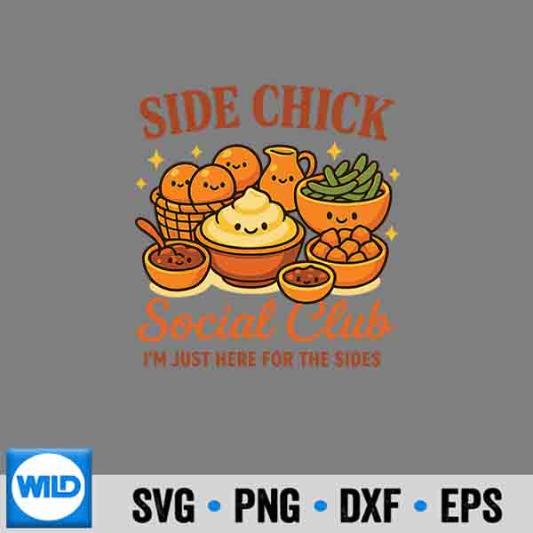 Side Chick Social Club I M Just Here For The Sides Vintage Digital Design 6 SideChickSocialClubIMJustHereForTheSidesVintage