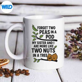 Sisters Quote Forget Two Peas In A Pod My Sister Digital Design 5 SistersQuoteForgetTwoPeasInAPodMySistermug