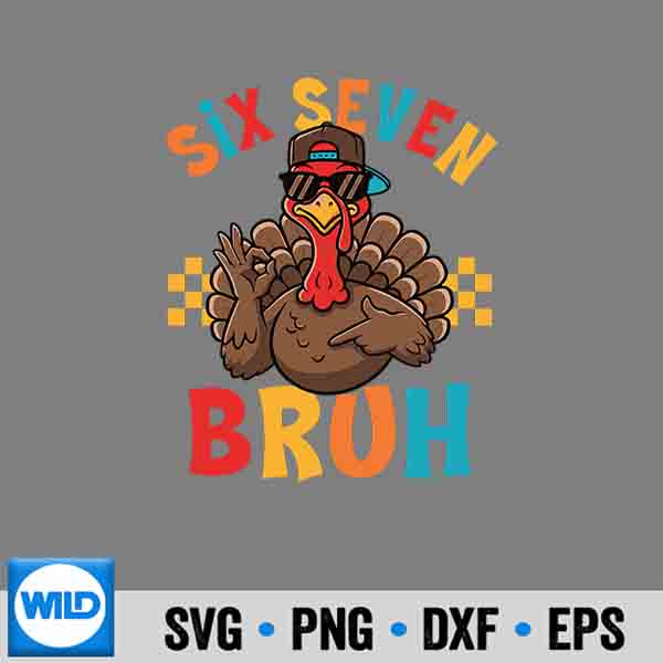 Six Seven Bruh 6 7 Meme Turkey Thanksgiving Girl Digital Design 7
