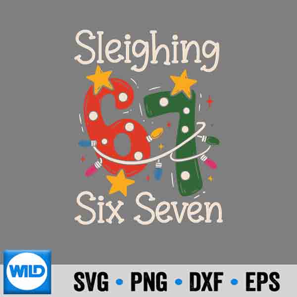 Sleighing Six Seven 67 Meme Christmas Gen Z Alpha Slang SVG PNG Digital Download 7