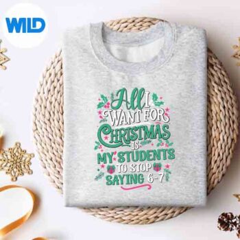 Students Saying 67 67 Six Seven Teacher Christmas Design for Cricut 4 StudentsSaying6767SixSevenTeacherChristmassweater