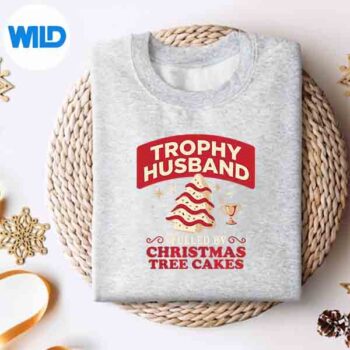 Trophy Husband Fueled By Christmas Tree Cakes Xmas Digital Design 4 TrophyHusbandFueledByChristmasTreeCakesXmassweater