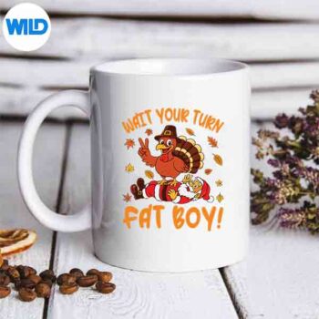 Wait Your Turn Fat Thanksgiving Turkey Santa Design for Cricut 5 WaitYourTurnFatThanksgivingTurkeySantamug