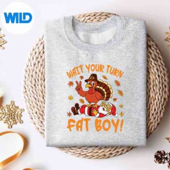 Wait Your Turn Fat Thanksgiving Turkey Santa Design for Cricut 4 WaitYourTurnFatThanksgivingTurkeySantasweater