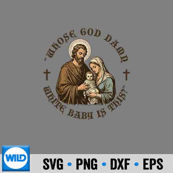 Whose Damn White Baby Is This Nativity Christmas SVG PNG Digital Design 7 WhoseDamnWhiteBabyIsThisNativityChristmas