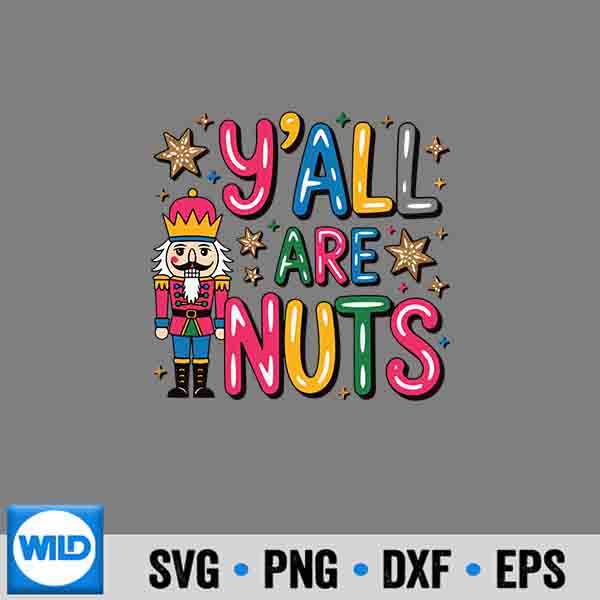 Yall Are Nuts Nutcracker Merry Christmas Vector Design 7 YallAreNutsNutcrackerMerryChristmas