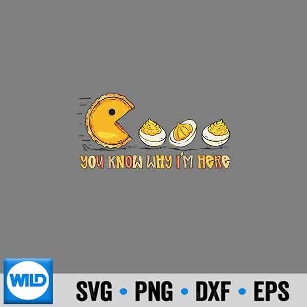 You Know Why Im Here Deviled Egg Thanksgiving Pumpkin Pie SVG PNG Cut File 7 YouKnowWhyImHereDeviledEggThanksgivingPumpkinPie