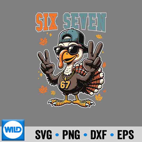 67 Thanksgiving Turkey Thanksgiving Six Seven Design for Cricut 7