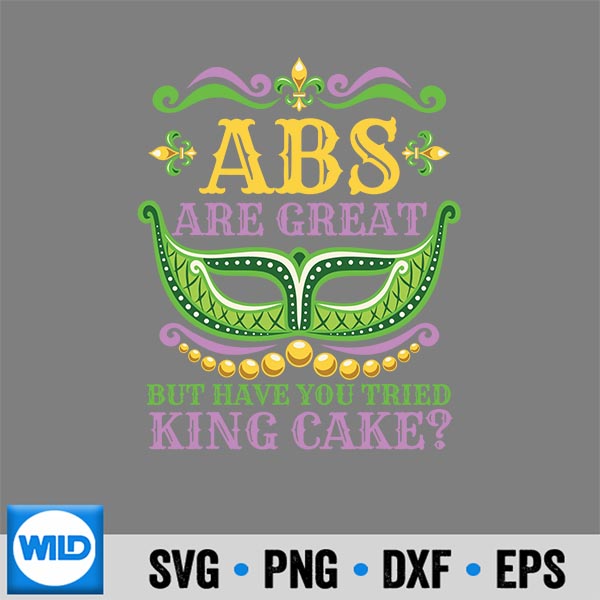 AbsAreGreatButHaveYouTriedKingCakeMardiGras