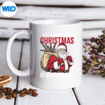 All I Want For Christmas Is Another Gun Santa Xmas SVG PNG Download 5 AllIWantForChristmasIsAnotherGunSantaXmasmug