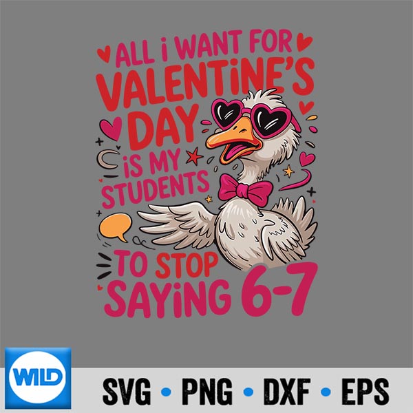All I Want For Valentines Is My Students Stop Saying 67 Cut File 7 AllIWantForValentinesIsMyStudentsStopSaying67