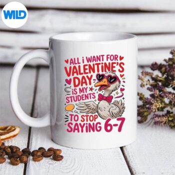 All I Want For Valentines Is My Students Stop Saying 67 Cut File 5 AllIWantForValentinesIsMyStudentsStopSaying67mug