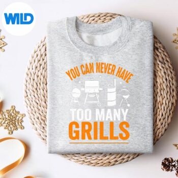 Barbecue Grilling You Can Never Have Too Many Grills Silhouette SVG PNG 4 BarbecueGrillingYouCanNeverHaveTooManyGrillssweater