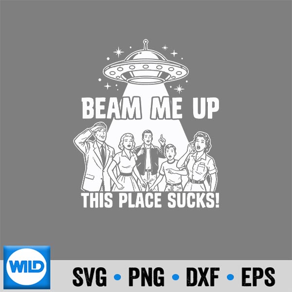Beam Me Up This Place Sucks Alien Ufo Retro Vintage PNG SVG for Cricut 7 BeamMeUpThisPlaceSucksAlienUfoRetroVintage
