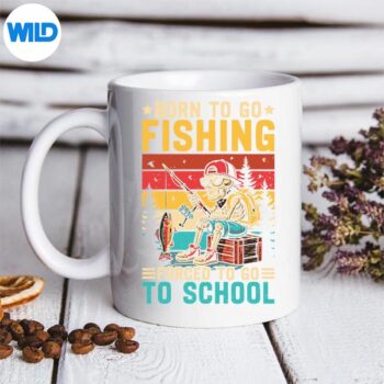 BornToGoFishingForcedSchoolFishingmug
