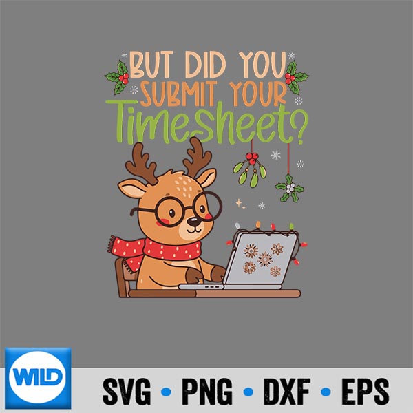 ButDidYouSubmitYourTimesheetOfficeChristmasReindeer