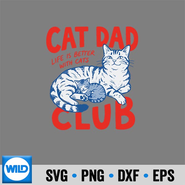 CatDadClubLifeIsBetterWithCatsFathersDayCatDad