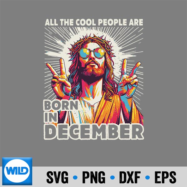 Cool People Are Born In December Christian Christmas Cut File 6 CoolPeopleAreBornInDecemberChristianChristmas