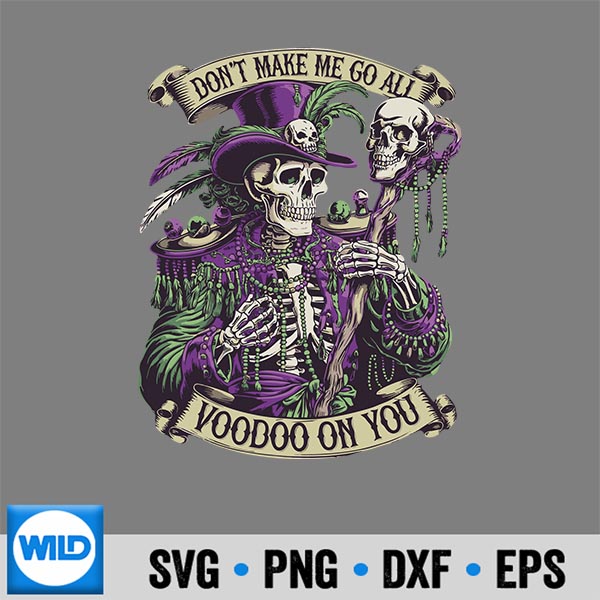 DontMakeMeGoAllVoodooOnYouSkeletonMardiGrasSkull