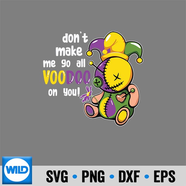 Dont Make Me Go Voodoo On You Mardi Gras Carnival Vector Design 6 DontMakeMeGoVoodooOnYouMardiGrasCarnival