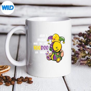 DontMakeMeGoVoodooOnYouMardiGrasCarnivalmug