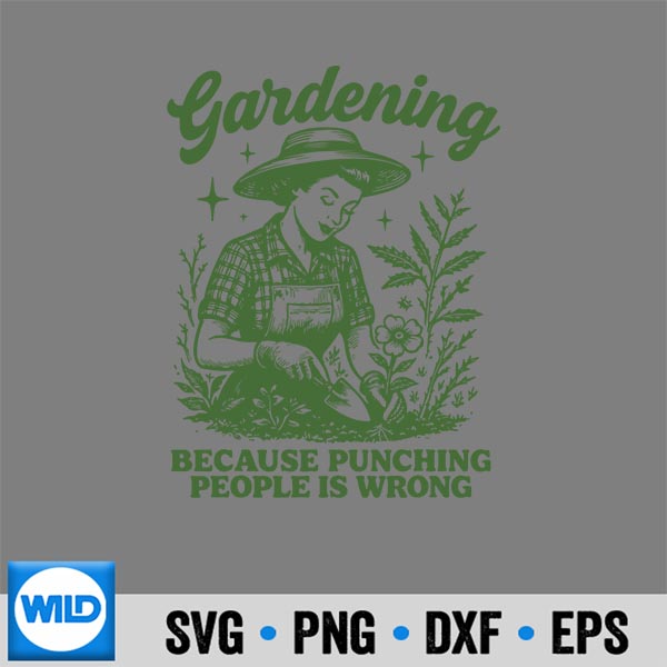 Gardening Because Punching People Is Wrong Silhouette SVG PNG 6 GardeningBecausePunchingPeopleIsWrong