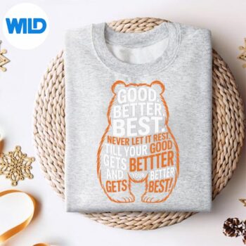 GoodBetterBestNeverLetItRestQuoteMotivationBearssweater