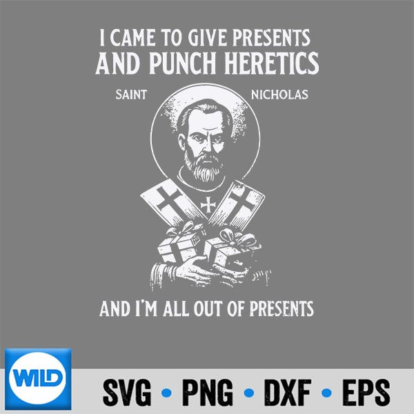 I Came To Give Presents And Punch Heretics St Nicholas SVG PNG Digital Design 7 ICameToGivePresentsAndPunchHereticsStNicholas