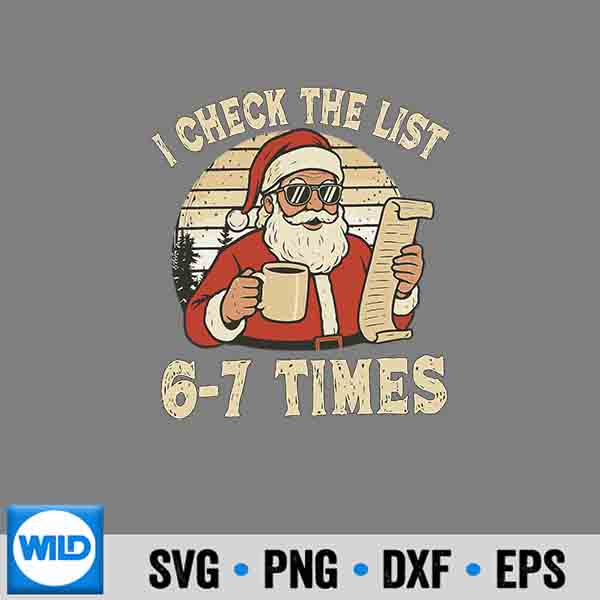 I Check The List 67 Times Santa PNG SVG for Cricut 7 ICheckTheList67TimesSanta