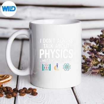 I Dont Always Talk About Physics Physicist Physics Silhouette SVG PNG Cut File 5 IDontAlwaysTalkAboutPhysicsPhysicistPhysicsmug