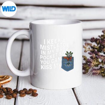 I Keep A Mistletoe In My Back Pocket You Can Christmas Design for Cricut 5 IKeepAMistletoeInMyBackPocketYouCanChristmasmug