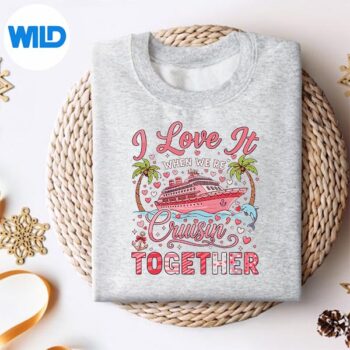ILoveItWhenWereCruisingTogetherCruiseVibessweater