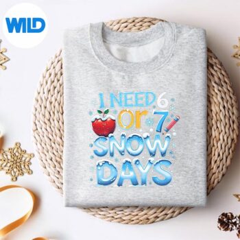 INeed67SnowDays67TeacherWinterSchoolsweater