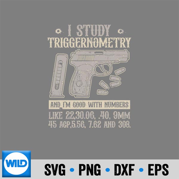 IStudyTriggernometryGoodWithNumbersGunEnthusiast